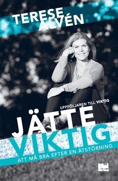 Terese Alvén - Jätteviktig. Att må bra efter en ätstörning, Häftad