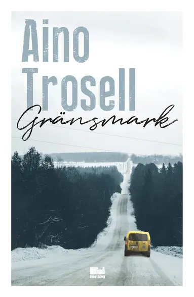 Aino Trosell - Gränsmark, Inbunden