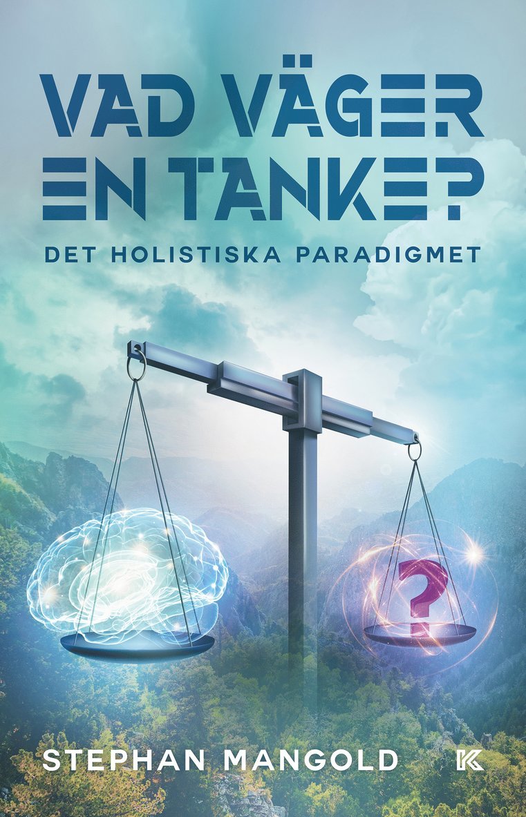 Vad väger en tanke? : det holistiska paradigmet 1