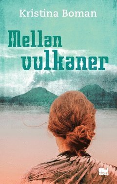 Kristina Boman - Mellan vulkaner, Häftad