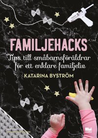 bokomslag Familjehacks : tips till småbarnsföräldrar för ett enklare familjeliv