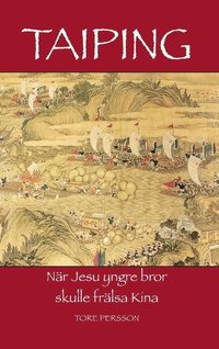 bokomslag Taiping : när Jesu yngre bror skulle frälsa Kina