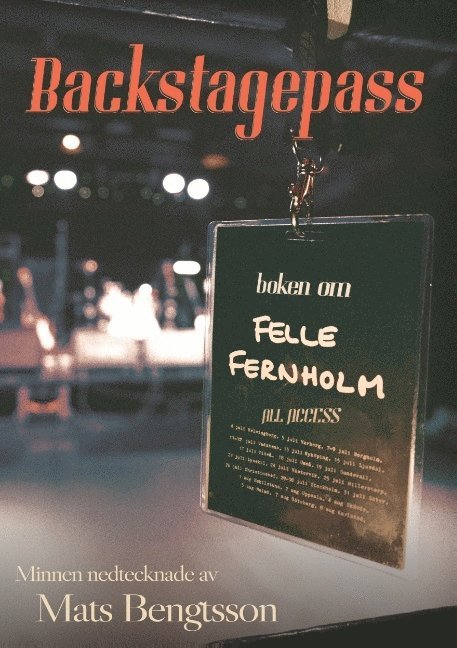 Backstagespass : boken om Felle Fernholm 1