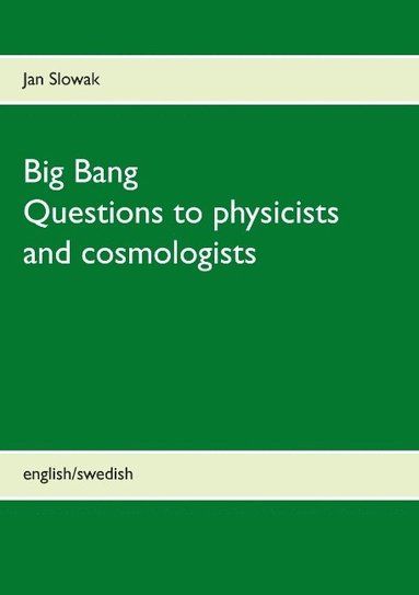 bokomslag Big Bang : questions to physicists and cosmologists