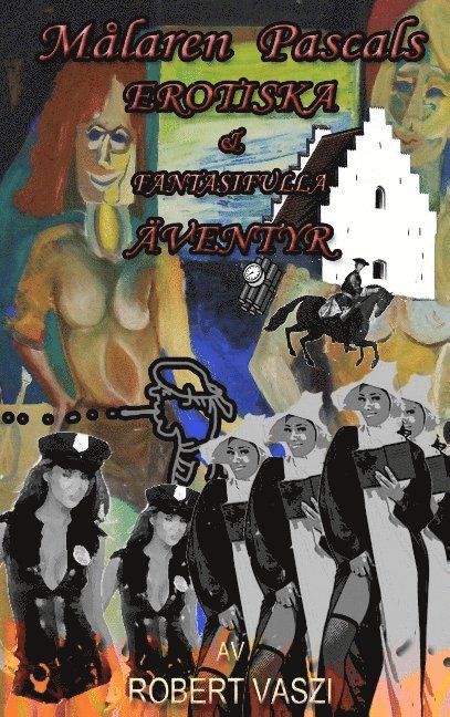 Målaren Pascals erotiska och fantasifulla äventyr