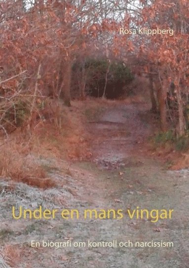 bokomslag Under en mans vingar: En biografi om kontroll och narcissism