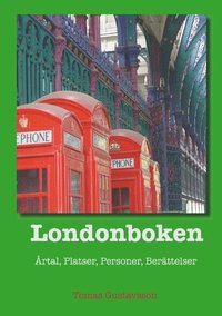 bokomslag Londonboken : årtal, platser, personer, berättelser