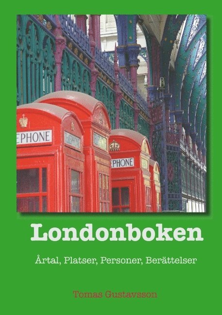Londonboken : årtal, platser, personer, berättelser 1