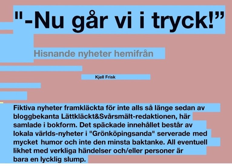 Kjell Frisk - Nu går vi i tryck! : hisnande nyheter från Lättkläckt&Svårsmält red., Häftad