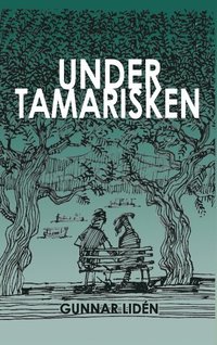 bokomslag Under tamarisken : Vardagsintryck från Grekland 2011-2016