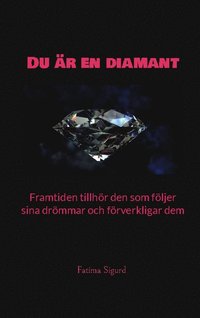 bokomslag Du är en diamant : framtiden tillhör den som följer sina drömmar och förverkligar dem