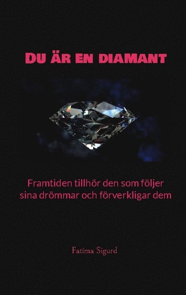 bokomslag Du är en diamant : framtiden tillhör den som följer sina drömmar och förverkligar dem