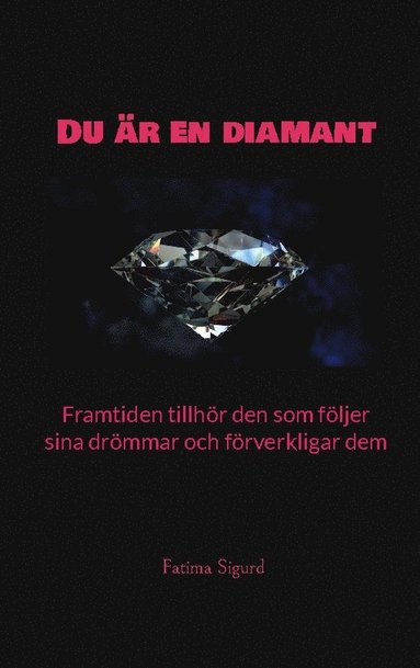 bokomslag Du är en diamant: Framtiden tillhör den som följer sina drömmar och förverkligar dem