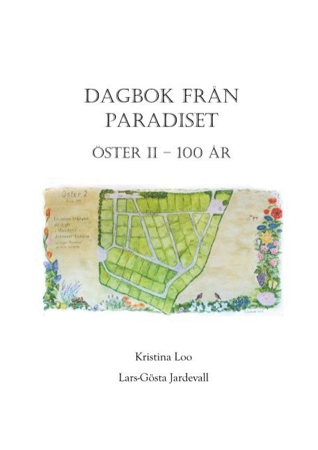 Kristina Loo, Lars-Gösta Jardevall - Dagbok från paradiset: Koloniföreningen Öster II i Lund 100 år, Häftad