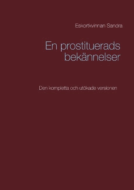 En prostituerads bekännelser : Den kompletta och utökade versionen 1