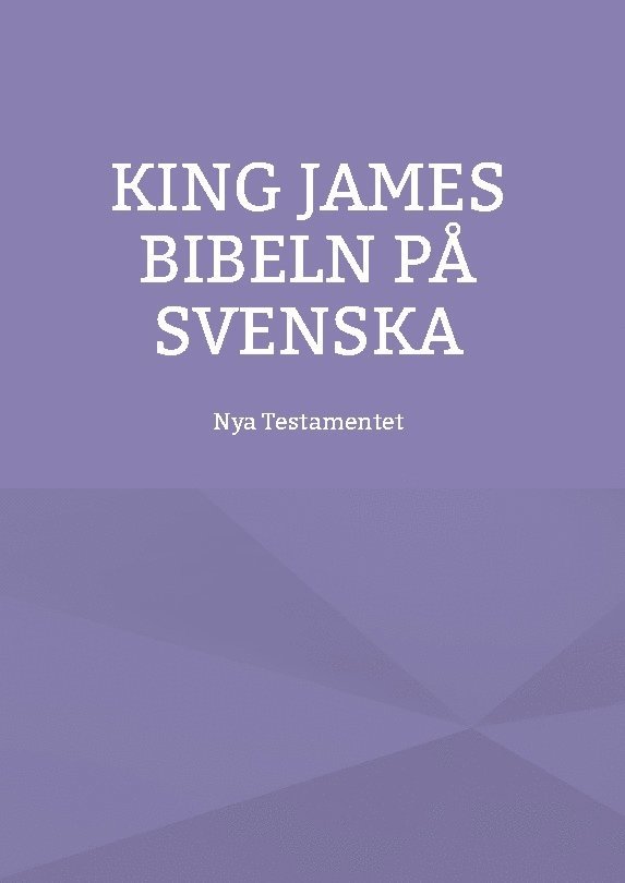Patrik Firat - Nya testamentet : K J S King James bibeln på svenska, Inbunden