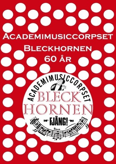 bokomslag Academimusiccorpset Bleckhornen 60 år : Academimusiccorpset Bleckhornen 60