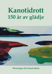 bokomslag Kanotidrott : 150 år av glädje