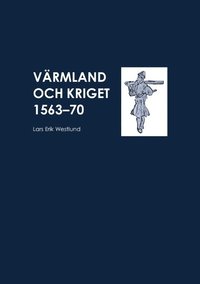 bokomslag Värmland och kriget 1563-70