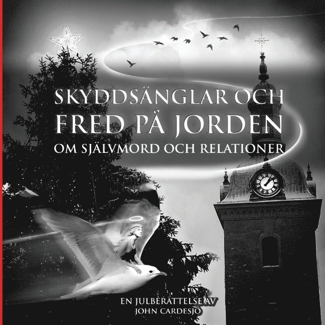 Skyddsänglar och fred på jorden : om självmord och relationer - en julberättelse
