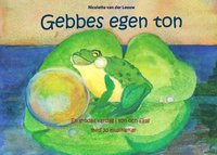 bokomslag Gebbes egen ton : en grodas vardag i ton och färg med 30 musiklekar
