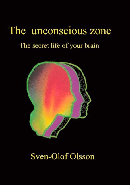 The unconscious zone : the secret life of your brain 1