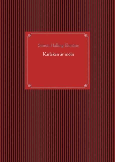 Simon Halling Ekmåne - Kärleken är moln, Inbunden