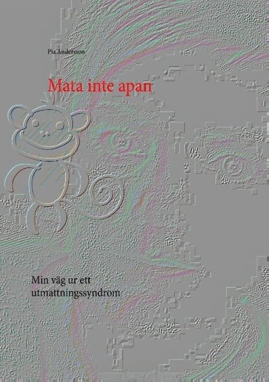 bokomslag Mata inte apan : min väg ur ett utmattningssyndrom