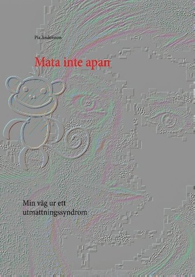 bokomslag Mata inte apan : min väg ur ett utmattningssyndrom