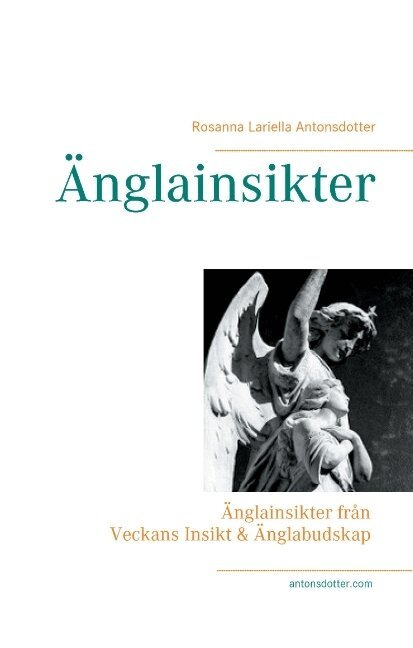 Rosanna Lariella Antonsdotter - Veckans insikt & änglabudskap : vägledning från änglarna med budskap till dig för inspiration till insikt, Inbunden