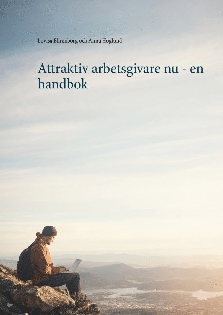 Lovisa Ehrenborg, Anna Höglund - Attraktiv arbetsgivare nu : en handbok, Inbunden