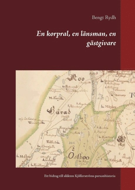 En korpral, en länsman, en gästgivare : ett bidrag till släkten Kjöllerströms personhistoria 1