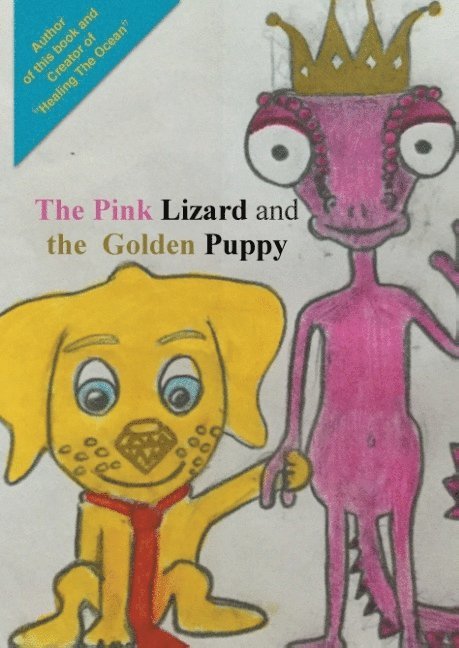 The Pink Lizard and the Golden Puppy : How they met and created a child tog 1