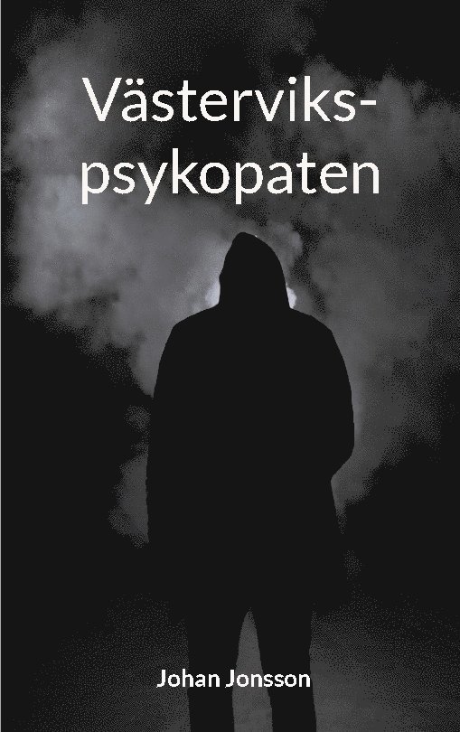Johan Jonsson - Västervikspsykopaten, Häftad