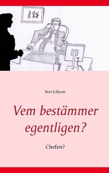 bokomslag Vem bestämmer egentligen? : chefen?