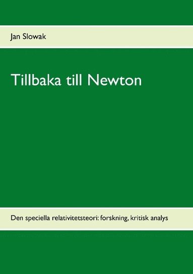 bokomslag Tillbaka till Newton : den speciella relativitetsteori: forskning, kritisk