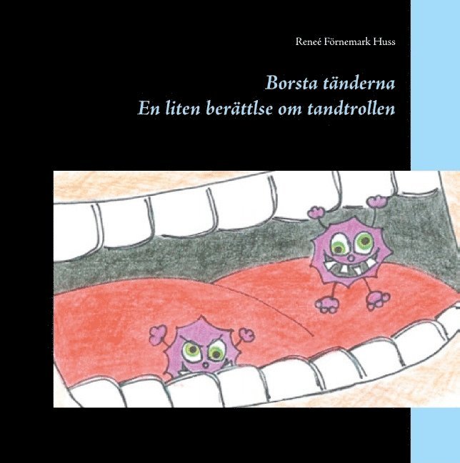 Borsta tänderna : en liten berättelse om tandtrollen 1