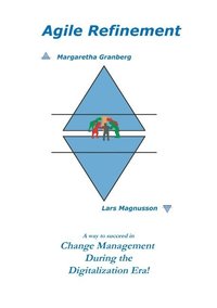 bokomslag Agile Refinement : A way to succeed in Change Management during the Digital