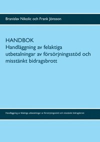 bokomslag Handbok : handläggning av felaktiga utbetalningar av försörjningsstöd och misstänkt bidragsbrott