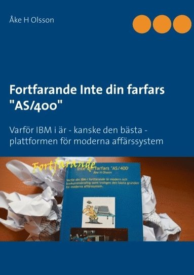 bokomslag Fortfarande Inte din farfars AS/400: Varför IBM i är - kanske den bästa - plattformen för moderna affärssystem