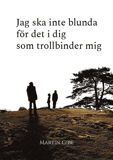 bokomslag Jag ska inte blunda för det i dig som trollbinder mig