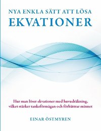 bokomslag Nya enkla sätt att lösa ekvationer : hur man löser ekvationer med huvudräkning vilket stärker tankeförmågan och förbättrar minnet