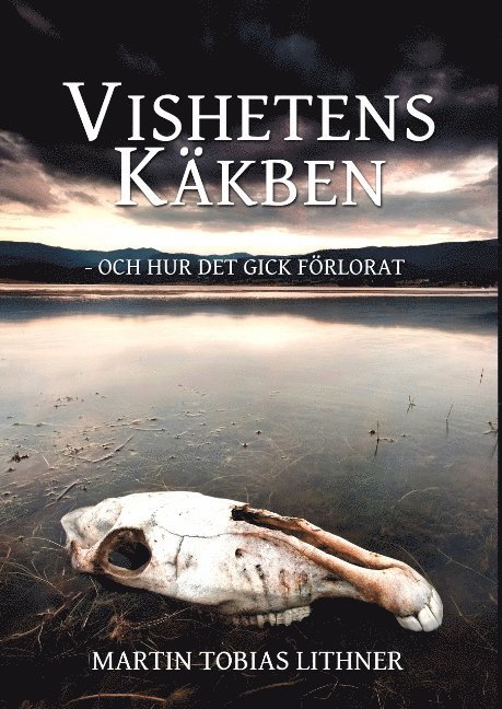 Vishetens Käkben : och hur det gick förlorat 1