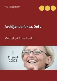 bokomslag Avslöjande fakta. Mordet på Anna Lindh