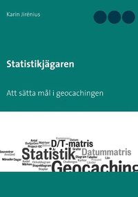 bokomslag Statistikjägaren : Att sätta mål i geocachingen