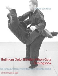 bokomslag Bujinkan Dojo Shinden Kihon Gata - övningsbok : de fundamentala övningsformerna i Bujinkan Dojo