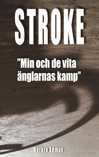 Barbro Edman - Stroke: Min och de vita änglarnas kamp, Häftad