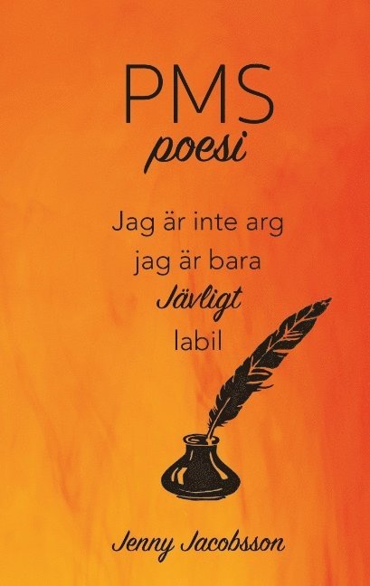 PMS-poesi : jag är inte arg, jag är bara jävligt labil 1