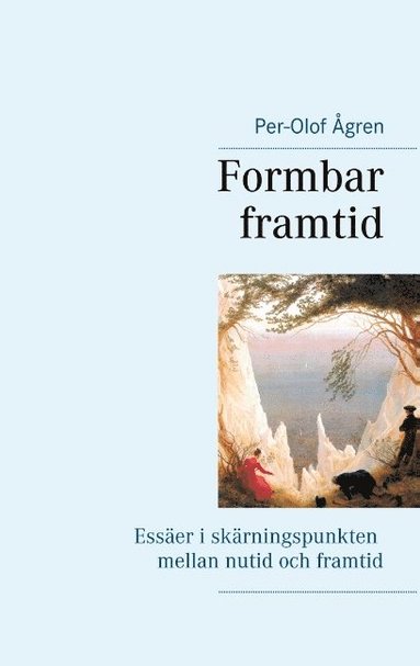 bokomslag Formbar framtid: Essäer i skärningspunkten mellan nutid och framtid