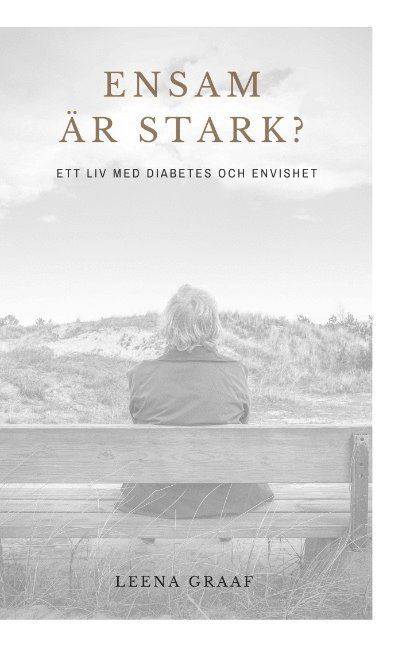 Ensam är stark : Ett liv med diabetes och envishet 1